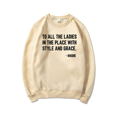 Feminist Sweatshirt To All The Ladies In The Place with Style and Grace Crewneck Sweatshirts Biggie Smalls Fan Hoodie Unisex Top