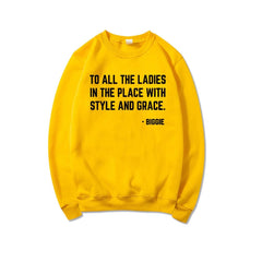 Feminist Sweatshirt To All The Ladies In The Place with Style and Grace Crewneck Sweatshirts Biggie Smalls Fan Hoodie Unisex Top