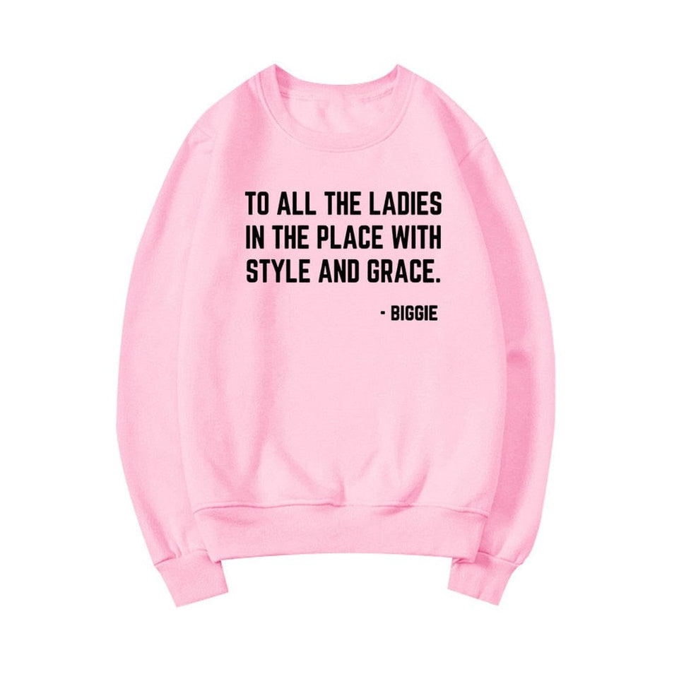 Feminist Sweatshirt To All The Ladies In The Place with Style and Grace Crewneck Sweatshirts Biggie Smalls Fan Hoodie Unisex Top